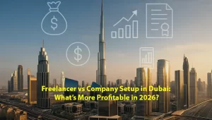 Freelancer vs Company Setup in Dubai